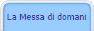 La Messa di domani