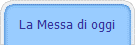 La Messa di oggi